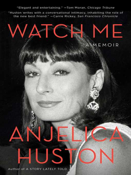 Title details for Watch Me by Anjelica Huston - Wait list